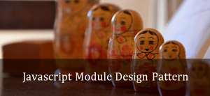 JavaScript Module Design Pattern